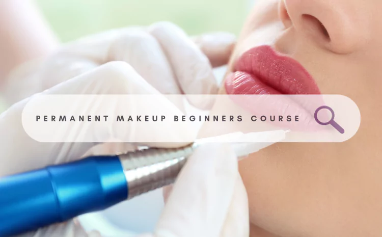 Permanent Makeup Beginners Course