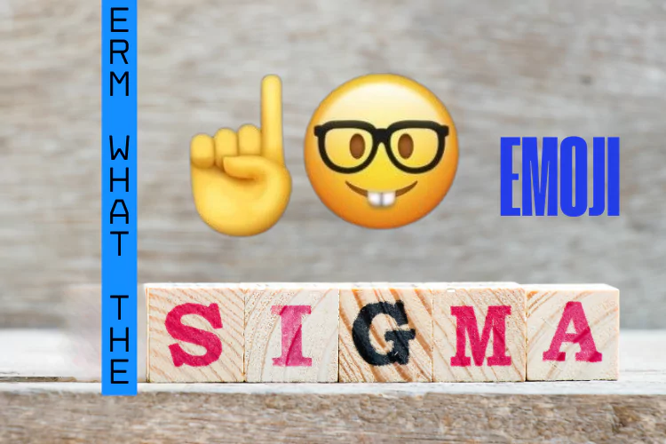 Erm What The Sigma Emoji​