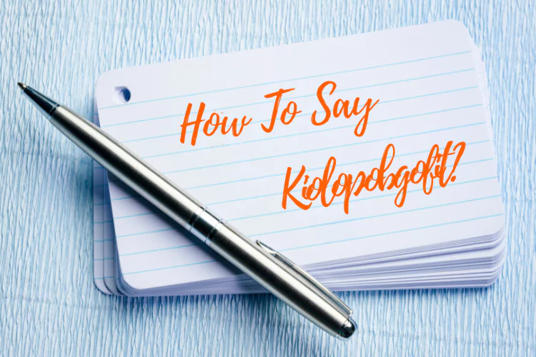 How To Say Kiolopobgofit: Pronunciation Guide