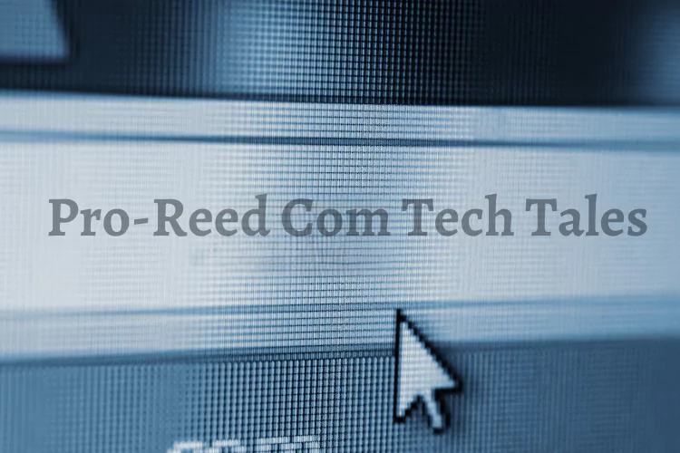 Pro-Reed Com Tech Tales